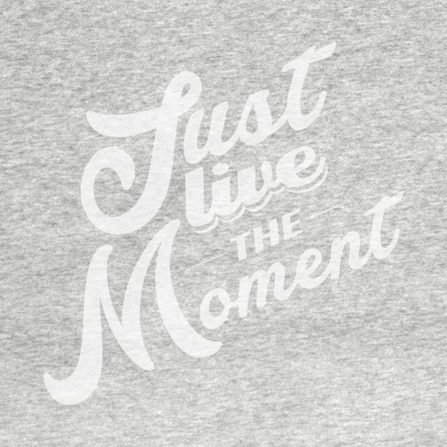 Just Live The Moment by tpsathas